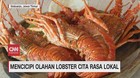 VIDEO: Mencicipi Olahan Lobster Cita Rasa Lokal