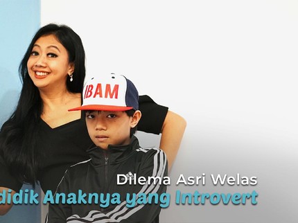 Dilema Asri Welas Mendidik Anaknya yang Introvert