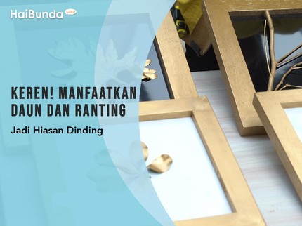 Keren! Manfaatkan Daun dan Ranting Jadi Hiasan Dinding