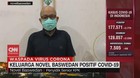 VIDEO: Keluarga Novel Baswedan Positif Covid-19