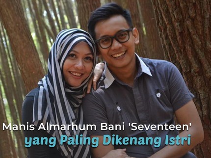 Sikap Manis Almarhum Bani 'Seventeen' yang Paling Dikenang Istri