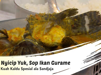 Nyicip Yuk, Sop Ikan Gurame Kuah Kaldu Spesial ala Sandjaja