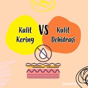 Kulit Kering VS Kulit Dehidrasi