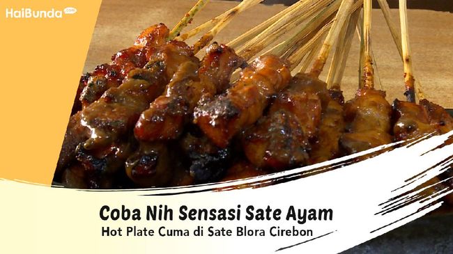 Coba Nih Sensasi Sate Ayam Hot Plate Cuma di Sate Blora Cirebon