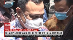 VIDEO: Cegah Penyebaran Covid-19, Ketua KPK Batal Diperiksa