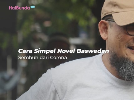 Cara Simpel Novel Baswedan Sembuh dari Corona