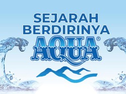 Aqua: Perjalanan Panjang dari Berdiri Hingga Diakuisisi Danone