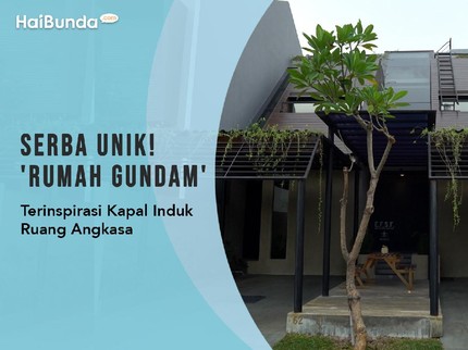Serba Unik! 'Rumah Gundam' Terinspirasi Kapal Induk Ruang Angkasa