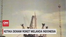 VIDEO: Ketika Demam Roket Melanda Indonesia
