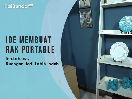 Ide Membuat Rak Portable Sederhana, Ruangan Jadi Lebih Indah