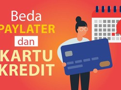Harus Tahu Nih, Ini Bedanya Paylater Sama Kartu Kredit