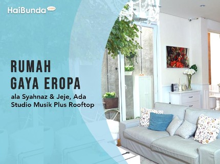 Rumah Gaya Eropa ala Syahnaz & Jeje, Ada Studio Musik Plus Rooftop