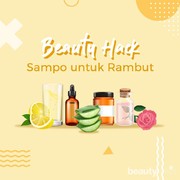 Beauty Hack: Cara Membuat Sampo dari Bahan Alami