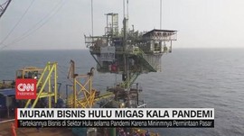 VIDEO: Muram Bisnis Hulu Migas Kala Pandemi