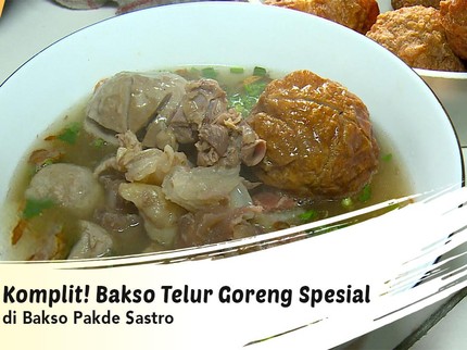 Komplit! Bakso Telur Goreng Spesial di Bakso Pakde Sastro