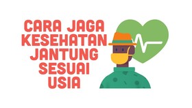 INFOGRAFIS: Cara Jaga Jantung Sehat Sesuai Usia
