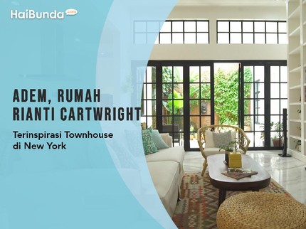 Adem, Rumah Rianti Cartwright Terinspirasi Townhouse di New York