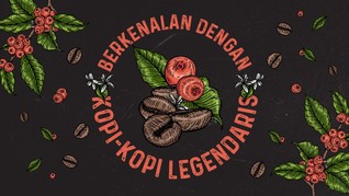 INFOGRAFIS: Berkenalan dengan Kopi-kopi Legendaris