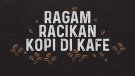 INFOGRAFIS: Ragam Racikan Kopi di Kafe