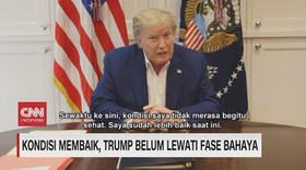 VIDEO: Kondisi Membaik, Trump Belum Lewati Fase Bahaya