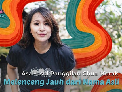 Asal-usul Panggilan Chua 'Kotak' Melenceng Jauh dari Nama Asli