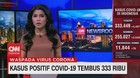 VIDEO: Kasus Positif Covid-19 Tembus 333 Ribu