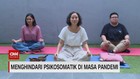 VIDEO: Menghindari Psikomatik di Masa Pandemi