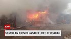 VIDEO: Sembilan Kios di Pasar Ludes Terbakar