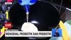 VIDEO: Mengenal Probiotik dan Prebiotik