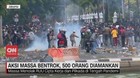 VIDEO: Aksi Massa Bentrok, 500 Orang Diamankan