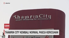 VIDEO: Thamrin City Kembali Normal Pasca Kerusuhan