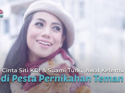 Kisah Cinta Siti KDI & Suami Turki, Awal Ketemu di Pesta Pernikahan Teman