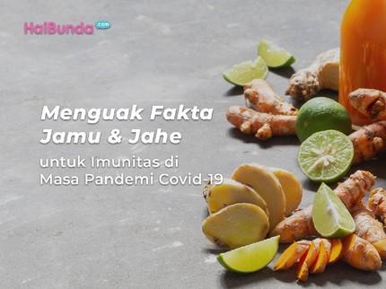 Menguak Fakta Jamu & Jahe untuk Imunitas di Masa Pandemi Covid-19