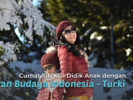 Curhat Siti KDI Didik Anak dengan Campuran Budaya Indonesia - Turki