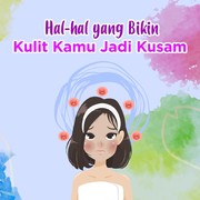 Bukan Cuma Salah Skincare, Ini Penyebab Kulit Wajah Kusam