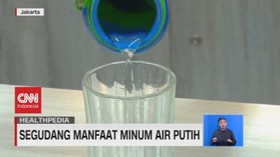 VIDEO: Segudang Manfaat Minum Air Putih