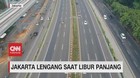 VIDEO: Jakarta Lengang Saat Libur Panjang