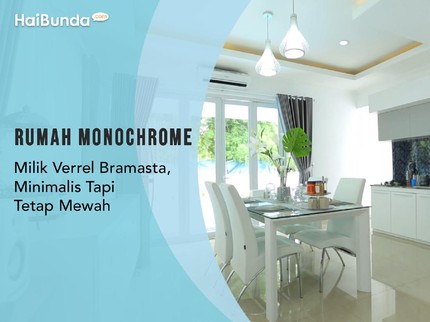 Rumah Monochrome Milik Verrel Bramasta, Minimalis Tapi Tetap Mewah
