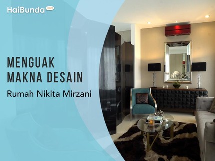 Menguak Makna Desain Rumah Nikita Mirzani