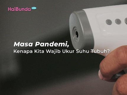 Masa Pandemi, Kenapa Kita Wajib Ukur Suhu Tubuh?