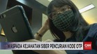 VIDEO: Waspada Kejahatan Siber Pencurian Kode OTP