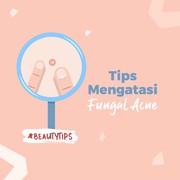 Tips Mengatasi Fungal Acne
