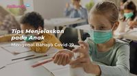 Tips Menjelaskan Pada Anak Mengenai Bahaya Covid-19