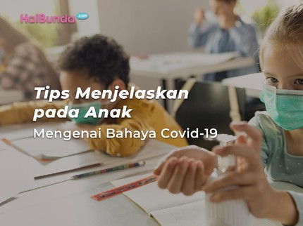 Tips Menjelaskan pada Anak Mengenai Bahaya Covid-19