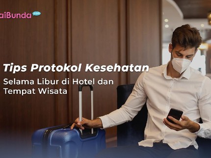 Tips Protokol Kesehatan Selama Libur di Hotel dan Tempat Wisata