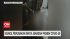 VIDEO: Hoaks, Perusakan Mata Jenazah Pasien Covid-19