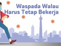 INFOGRAFIS: Waspada Walau Harus Tetap Bekerja