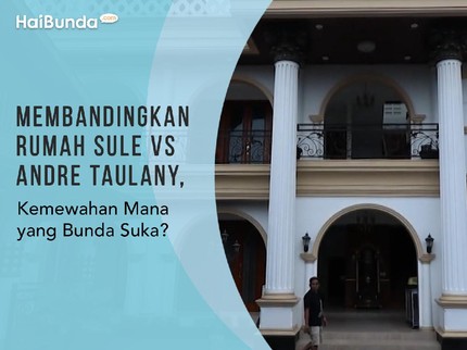Membandingkan Rumah Sule vs Andre Taulany, Kemewahan Mana yang Bunda Suka?