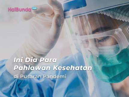 Ini Dia Para Pahlawan Kesehatan di Pusaran Pandemi