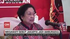 VIDEO: Megawati Sebut Jakarta jadi Amburadul